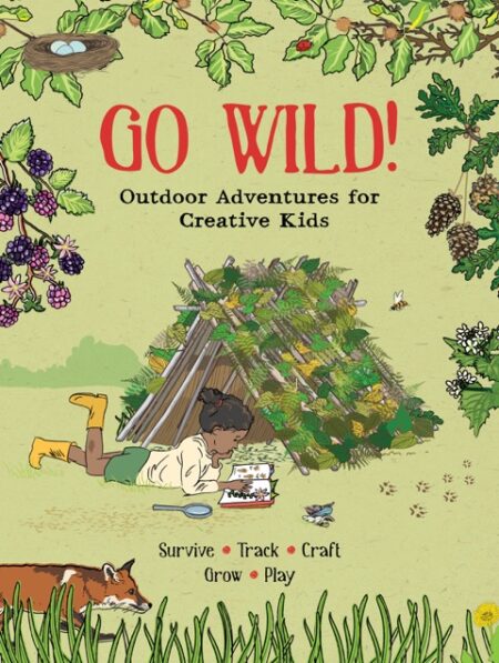 Go Wild! Outdoor Adventures for Creative Kids - GMC Publications